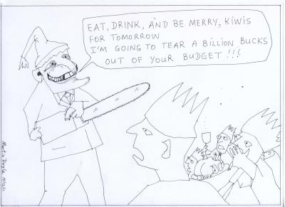 Eat, drink, and be
merry, Kiwis, for tomorrow I'm gonna tear a billion bucks
out of your budget.