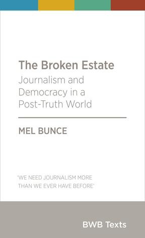 Book cover for The
Broken Estate – Journalism and Democracy in a Post-Truth
World